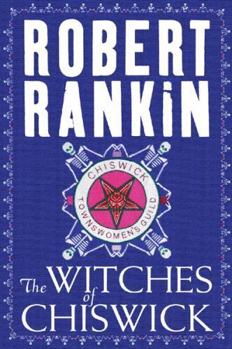 The Witches of Chiswick by Robert Rankin (First UK Edition)