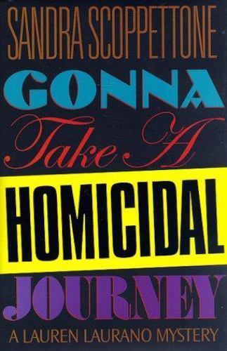 Gonna Take a Homicidal Journey by Sandra Scoppettone (First Edition) Signed