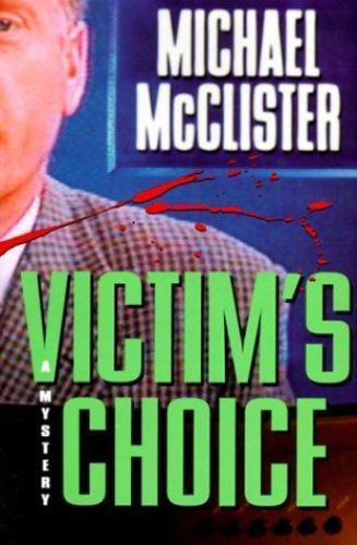 Victim's Choice by Michael McClister (First Edition)
