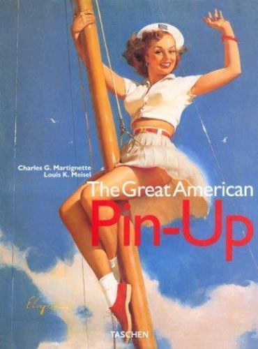 The Great American Pin-Up by Charles G. Martignette and Louis K. Meisel