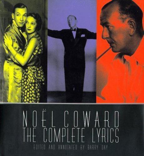 Noel Coward: The Complete Illustrated Lyrics by Barry Day
