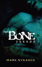 The Bone Parade by Mark Nykanen (ARC) Advanced Reading Copy