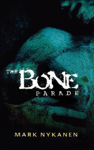 The Bone Parade by Mark Nykanen (ARC) Advanced Reading Copy