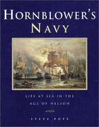 Hornblower's Navy: Life at Sea in the Age of Nelson by Steve Pope