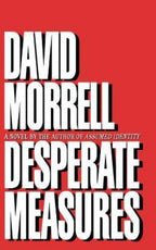 Desperate Measures by David Morrell (First Edition) ARC / Advance Reading Copy