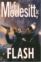 Flash by L. E. Modesitt, Jr. (First Edition)
