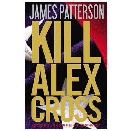 Kill Alex Cross by James Patterson (First Edition)