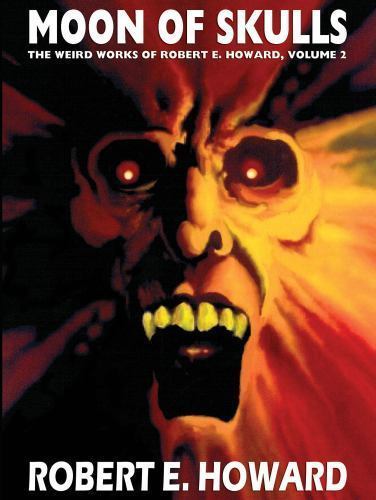 Moon of Skulls by Robert E. Howard